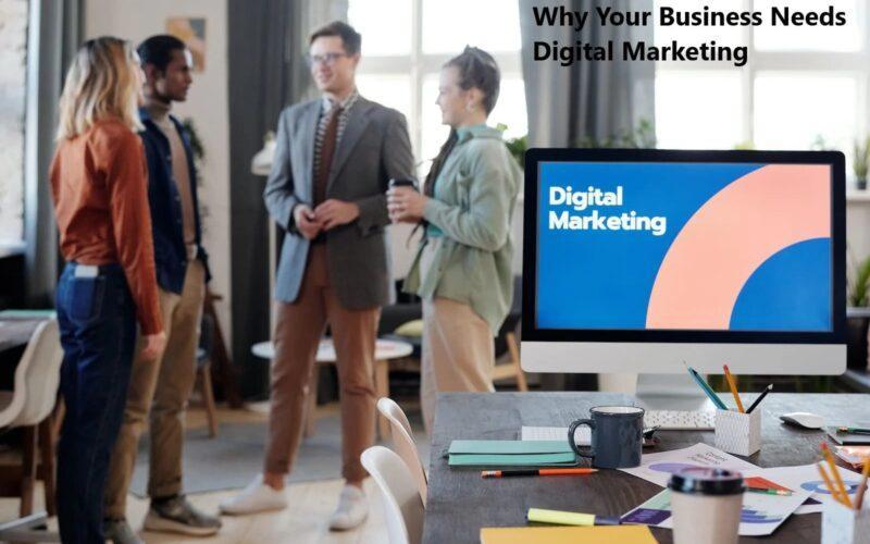 Why Your Business Needs Digital Marketing