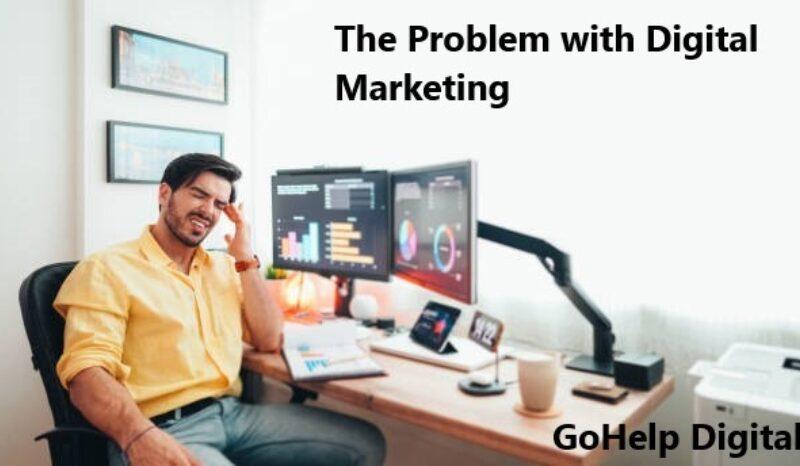 The Problem with Digital Marketing