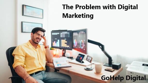 The Problem with Digital Marketing