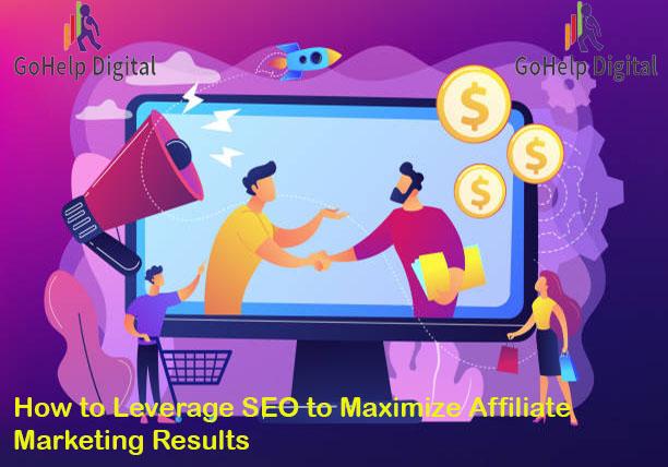 How to Leverage SEO to Maximize Affiliate Marketing Results