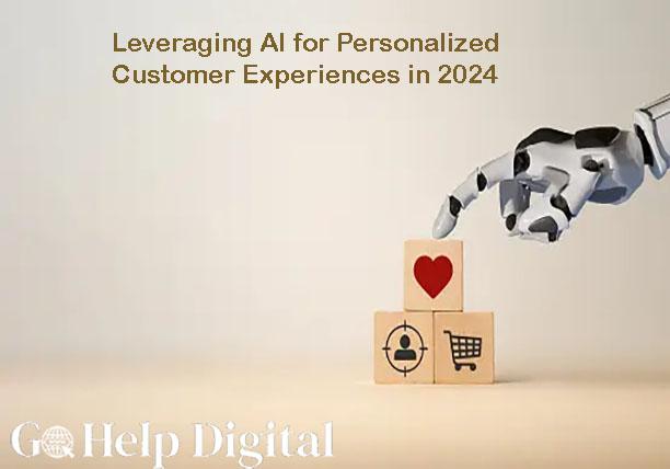 Leveraging AI for Personalized Customer Experiences in 2024