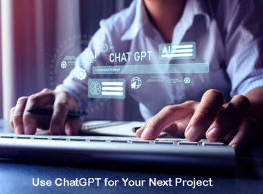 Use ChatGPT for Your Next Project: 5 Ways