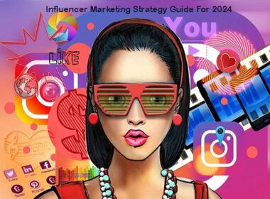 An Influencer Marketing Strategy Guide For 2024