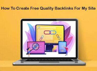 How To Create Free Quality Backlinks For My Site