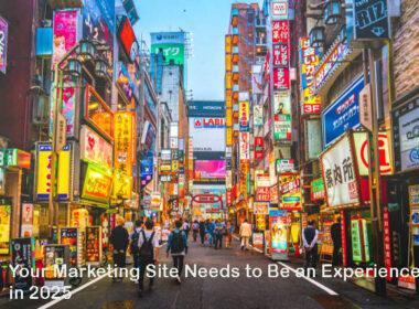 Your Marketing Site Needs to Be an Experience in 2024