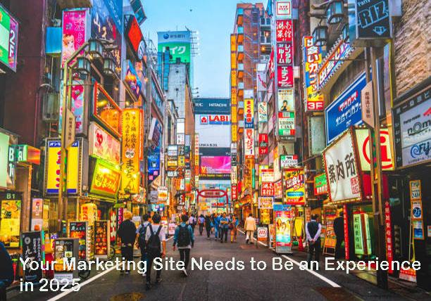 Your Marketing Site Needs to Be an Experience in 2024